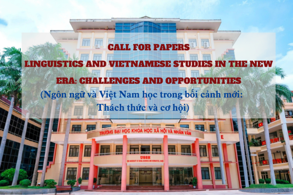Call for papers: “Linguistics and Vietnamese Studies in the New Era: Challenges and Opportunities” (Ngôn ngữ và Việt Nam học trong bối cảnh mới: Thách thức và cơ hội)