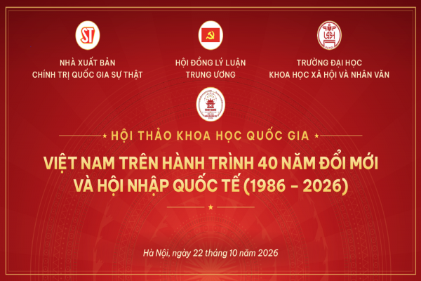 Hội thảo khoa học Quốc gia: “Việt Nam trên hành trình 40 năm đổi mới  và hội nhập quốc tế (1986 - 2026)”