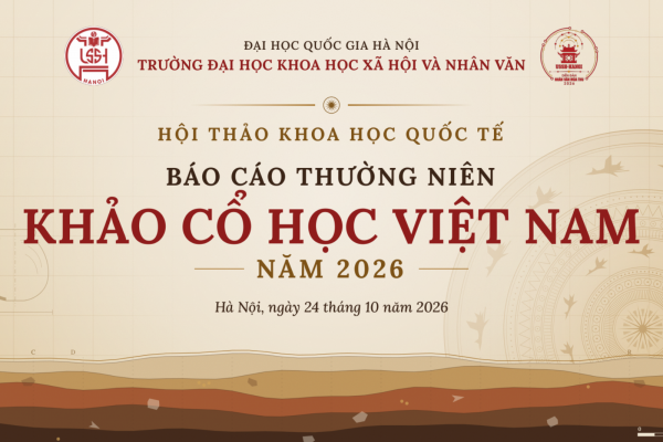 Thông tin Hội thảo khoa học Quốc gia: Báo cáo thường niên khảo cổ học Việt Nam năm 2026