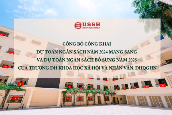 Công bố công khai dự toán ngân sách năm 2024 mang sang và dự toán ngân sách bổ sung năm 2025 của Trường Đại học Khoa học Xã hội và Nhân văn
