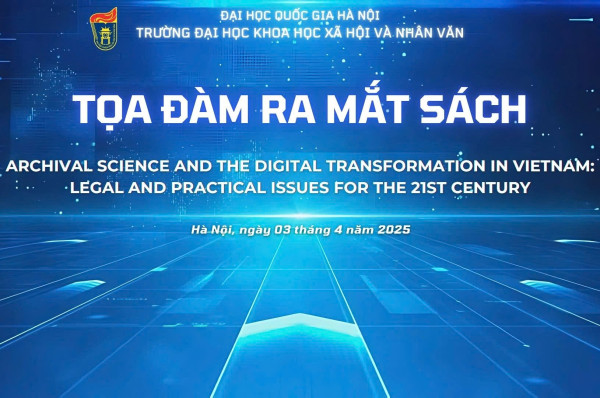 VNU-USSH tổ chức ra mắt cuốn sách "Archival Science and the Digital Transformation in Vietnam: Legal and Practical Issues for the 21st Century"