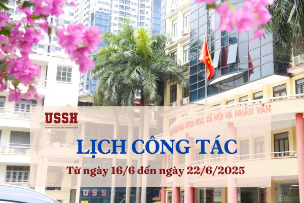 Lịch công tác của lãnh đạo nhà trường từ ngày 16/6 đến ngày 22/6/2025