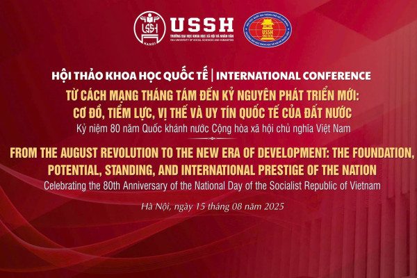 Hội thảo Khoa học Quốc tế: "Từ Cách mạng Tháng Tám đến kỷ nguyên phát triển mới: Cơ đồ, tiềm lực, vị thế và uy tín quốc tế của đất nước"