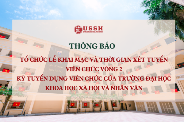 Thông báo Tổ chức Lễ Khai mạc và thời gian xét tuyển viên chức vòng 2 kỳ tuyển dụng viên chức của Trường Đại học Khoa học Xã hội và Nhân văn