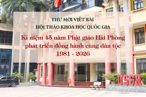 Thư mời viết bài hội thảo Kỉ niệm 45 năm Phật giáo Hải Phòng phát triển đồng hành cùng dân tộc 1981-2026