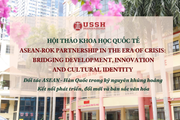Hội thảo khoa học quốc tế: Đối tác ASEAN - Hàn Quốc trong kỷ nguyên  khủng hoảng  Kết nối phát triển, đổi mới và bản sắc văn hóa