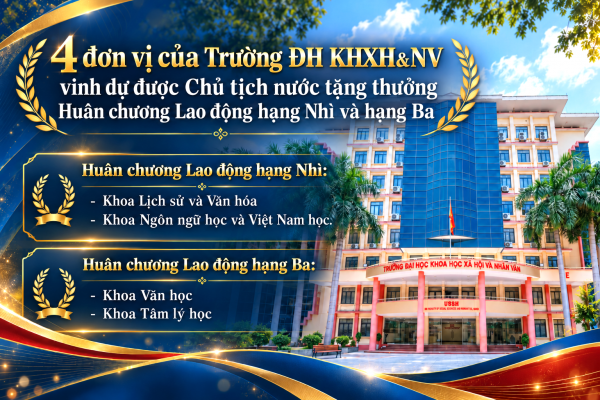 4 đơn vị của Trường ĐH KHXH&NV vinh dự được Chủ tịch nước tặng thưởng Huân chương Lao động hạng Nhì và hạng Ba
